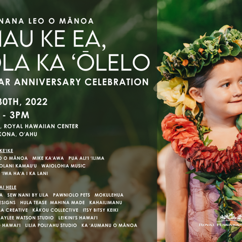 Come and celebrate the 10 year anniversary of ʻAha Pūnana Leo ʻO Mānoa with us