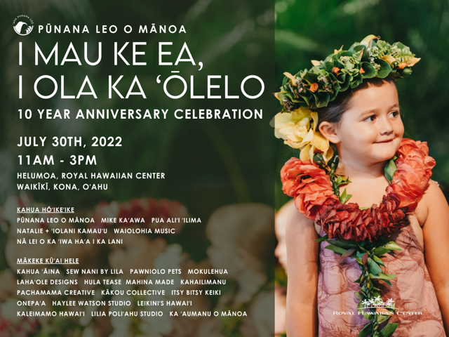 Come and celebrate the 10 year anniversary of ʻAha Pūnana Leo ʻO Mānoa with us