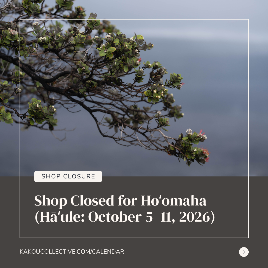 Shop Closed for Hoʻomaha (October 5–11, 2026)