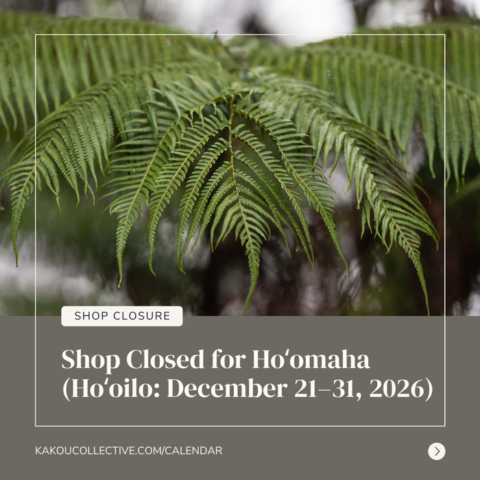 Shop Closed for Hoʻomaha (December 21–31, 2026)