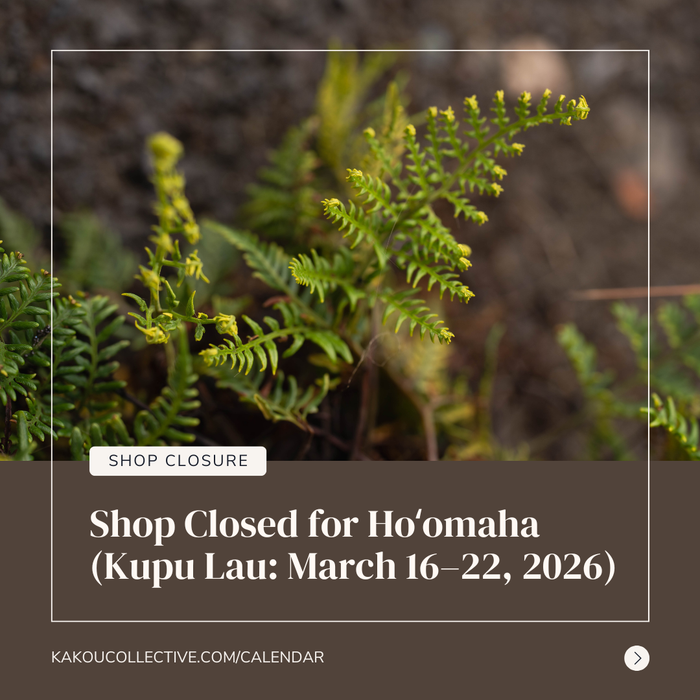 Shop Closed for Hoʻomaha (March 16–22, 2026)