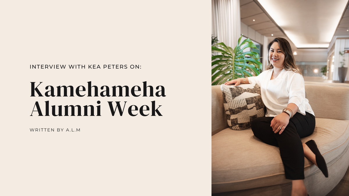 Kamehameha Alumni Week Interview with Kea Peters — Kakou Collective