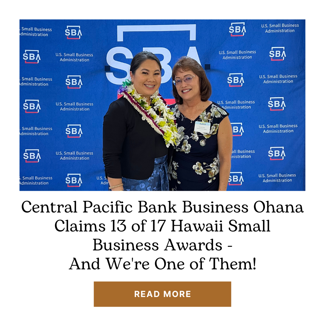 Central Pacific Bank Business Ohana Claims 13 of 17 Hawaii Small Business Awards - And We're One of Them!