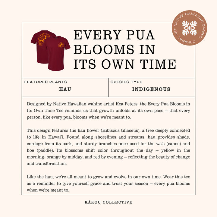 Every Pua Blooms in It's Own Time (T-Shirt Preorder)