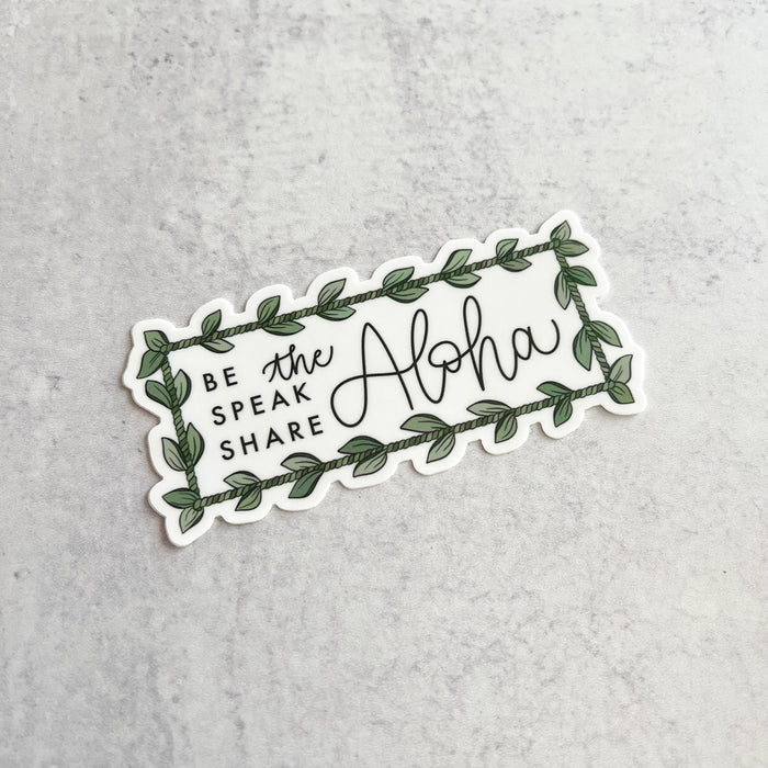 Be the aloha, speak the aloha, share the aloha Vinyl Sticker