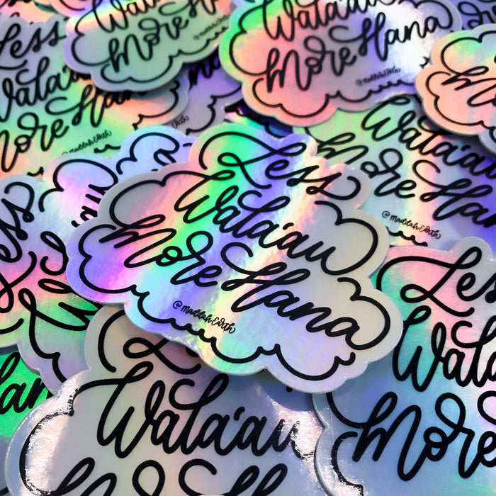 Less Walaau, More Hana  x @MaddahEarth Holographic Vinyl Sticker